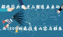 在区块链和加密货币领域，TRX（Tron）和ETH（Eth