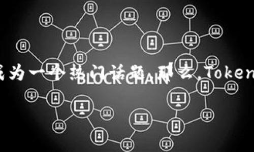 在现代数字资产和区块链技术的发展中，“Token”这个词汇越来越常被提及。尤其是“Token Economics 2.0”或“Tokenim 2.0”成为一个热门话题。那么，Tokenim 2.0的钱究竟是什么意思？在接下来的内容中，我们将深入探讨Tokenim 2.0的概念、其在数字经济中的角色以及相关的问题。

Tokenim 2.0：理解数字经济中的新货币意义